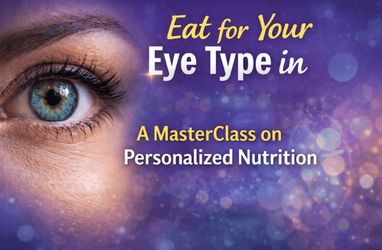 Eat for Your Eye Type in Newcastle: A MasterClass on Personalized Nutrition